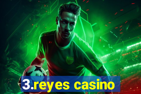 3.reyes casino