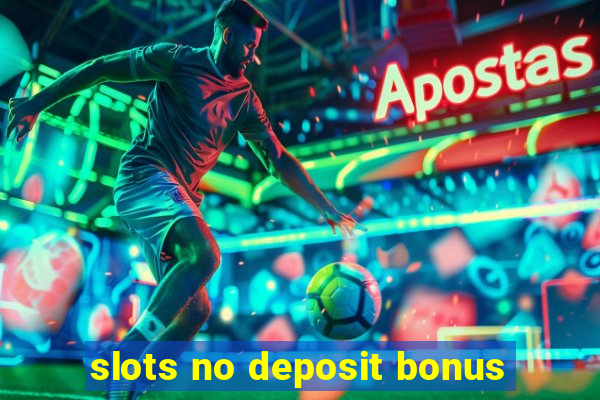 slots no deposit bonus