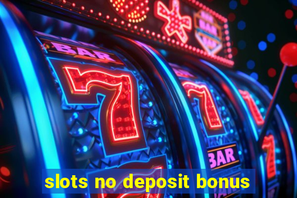 slots no deposit bonus