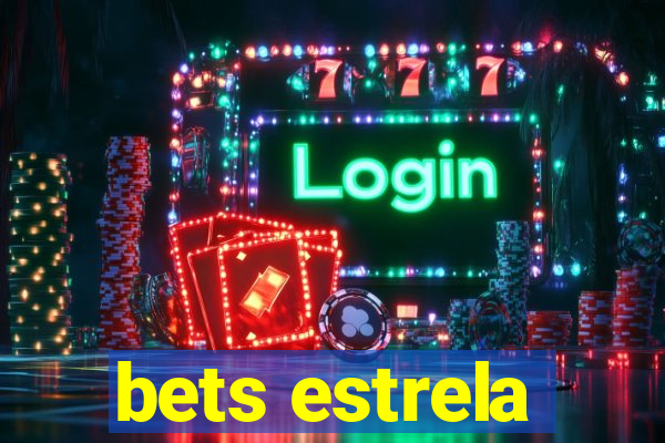 bets estrela