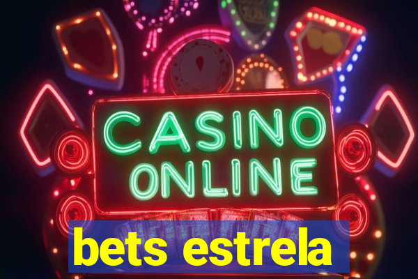 bets estrela