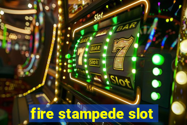 fire stampede slot