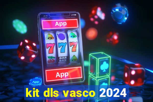 kit dls vasco 2024