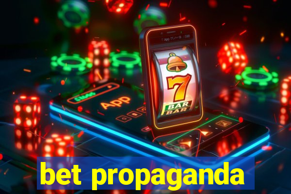 bet propaganda