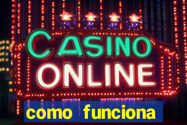 como funciona casino online