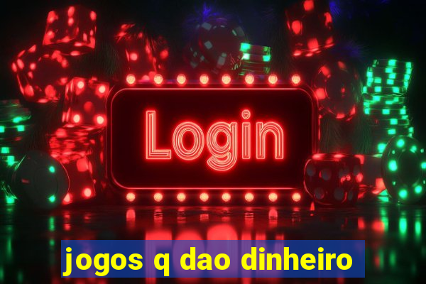 jogos q dao dinheiro