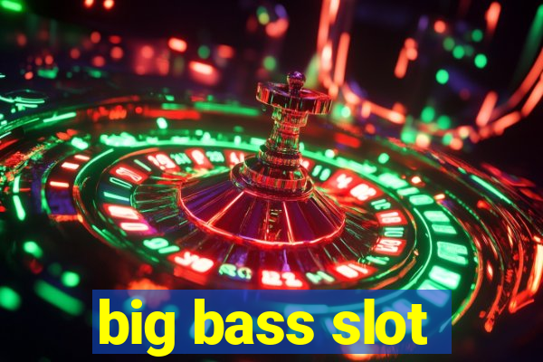 big bass slot