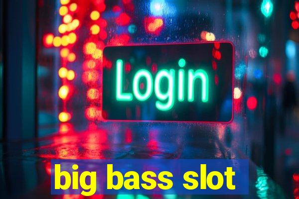 big bass slot