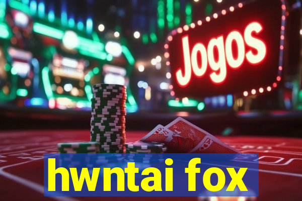 hwntai fox