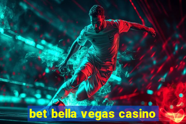 bet bella vegas casino