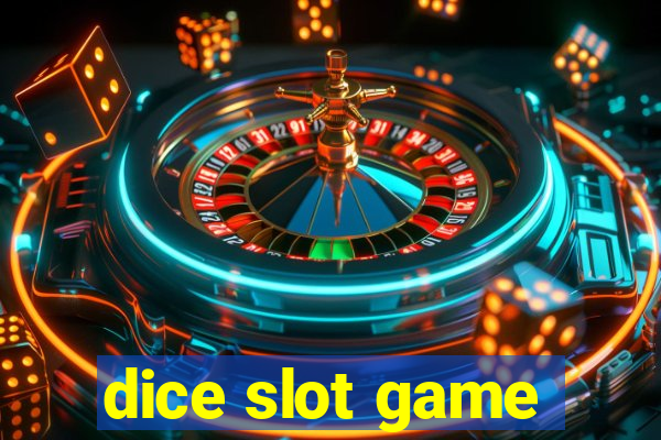 dice slot game