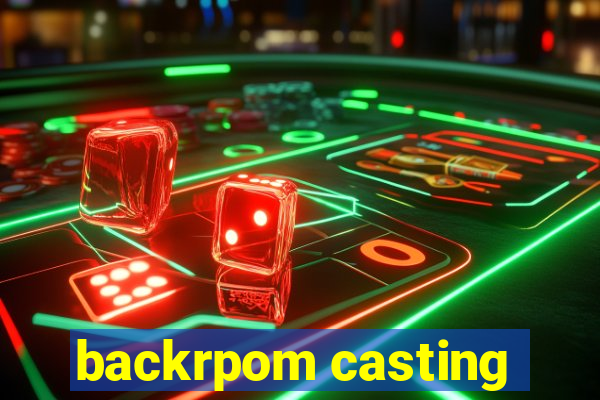 backrpom casting