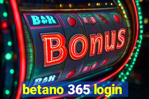 betano 365 login