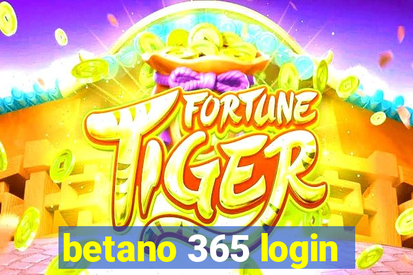 betano 365 login