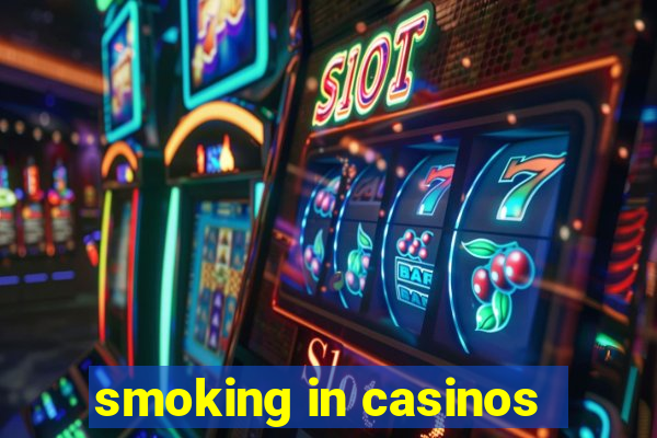 smoking in casinos