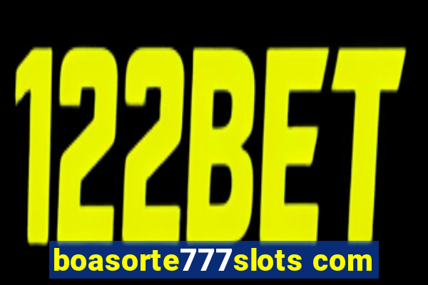 boasorte777slots com