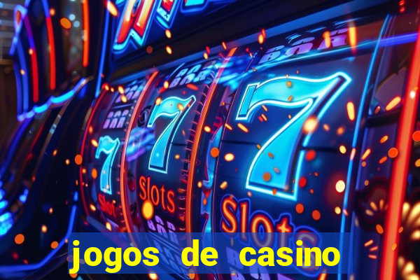 jogos de casino ganhar dinheiro de verdade