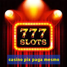 casino pix paga mesmo