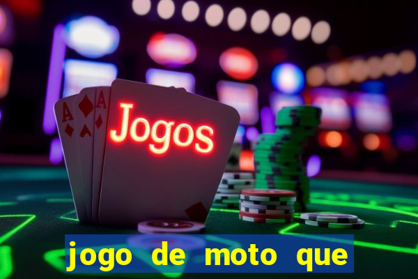 jogo de moto que da grau