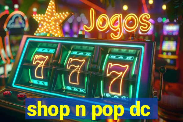 shop n pop dc