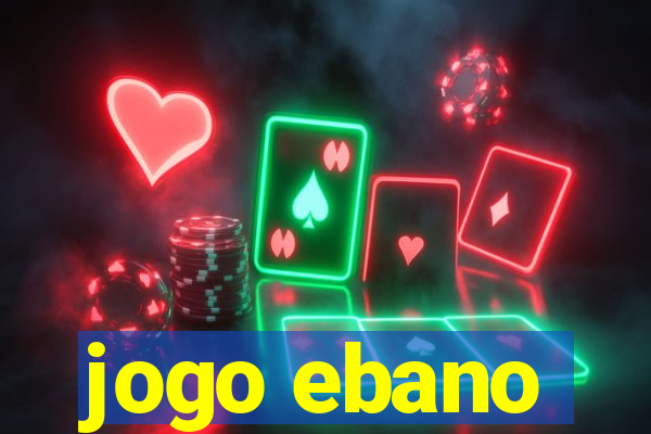 jogo ebano