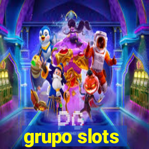 grupo slots