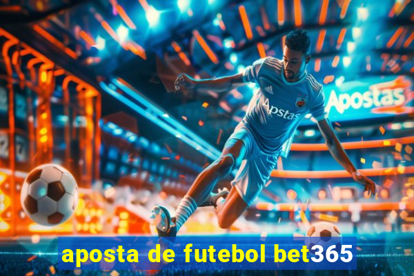 aposta de futebol bet365