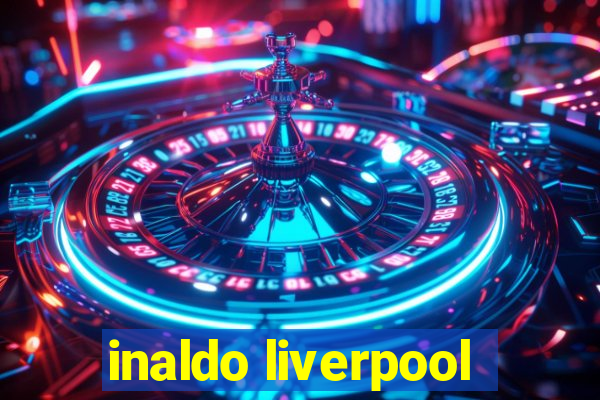 inaldo liverpool