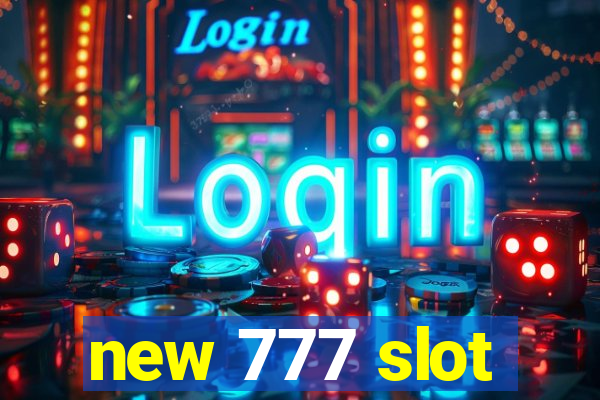 new 777 slot