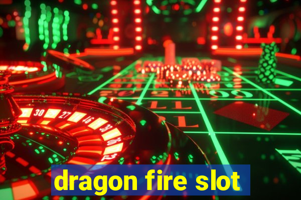 dragon fire slot