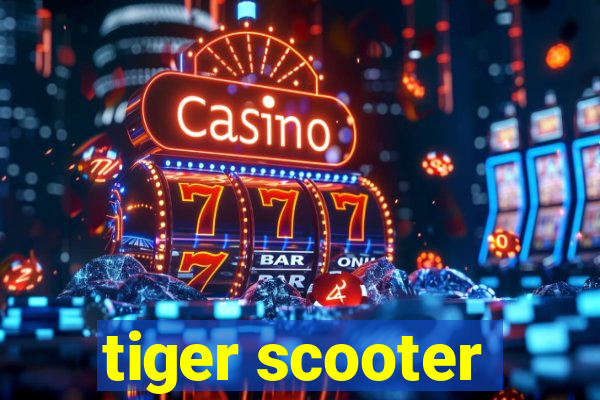 tiger scooter