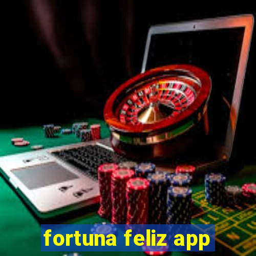 fortuna feliz app