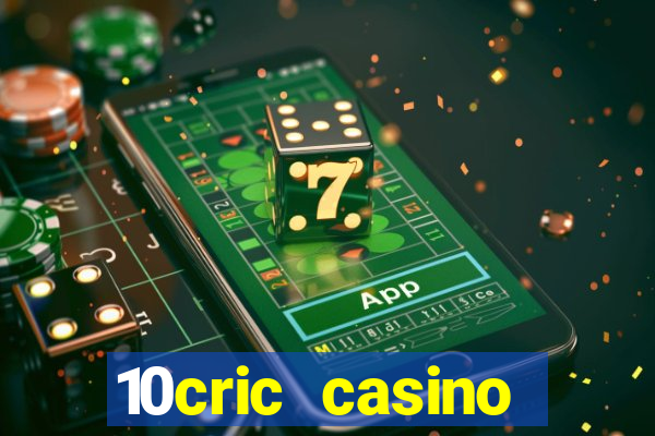 10cric casino welcome bonus