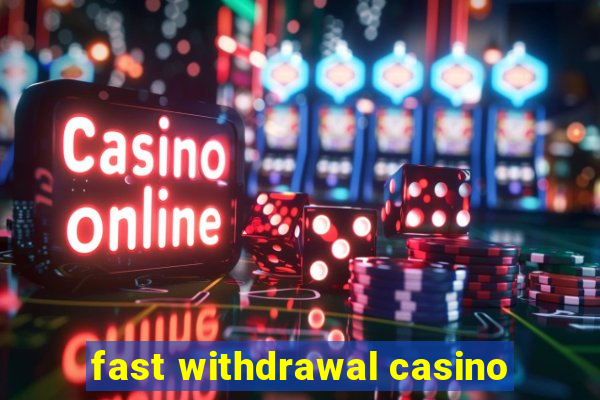 fast withdrawal casino