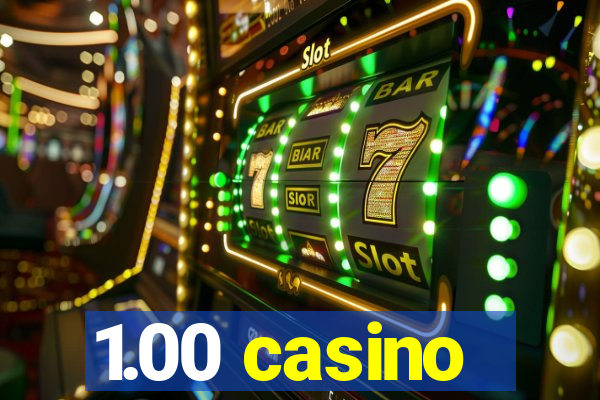 1.00 casino