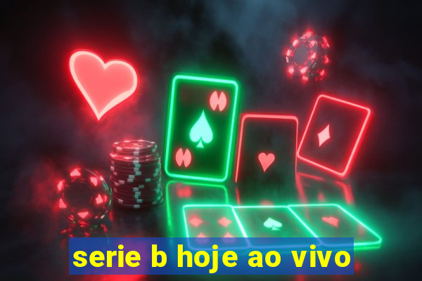 serie b hoje ao vivo