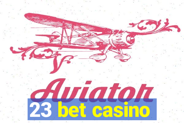 23 bet casino