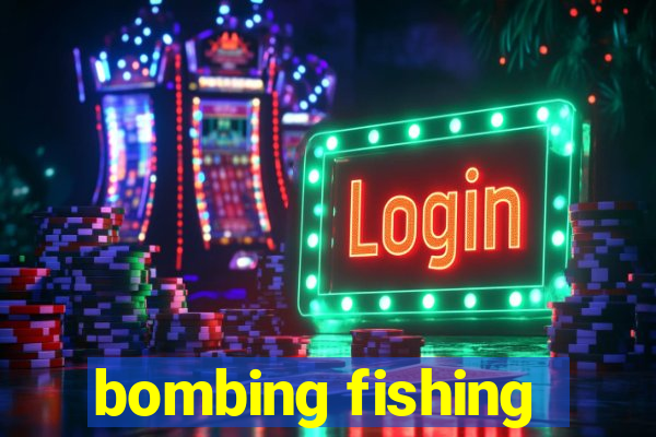 bombing fishing