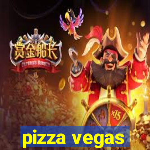 pizza vegas