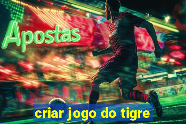 criar jogo do tigre