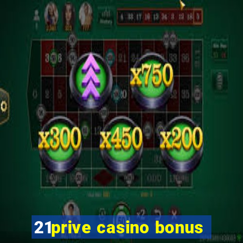 21prive casino bonus