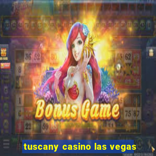 tuscany casino las vegas