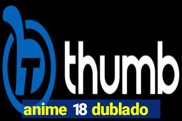 anime 18 dublado