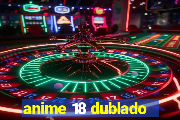 anime 18 dublado