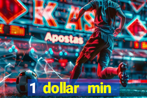 1 dollar min deposit casino