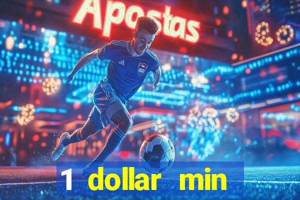 1 dollar min deposit casino