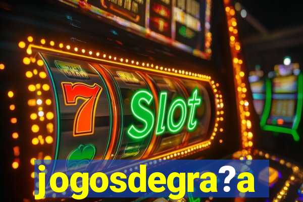 jogosdegra?a