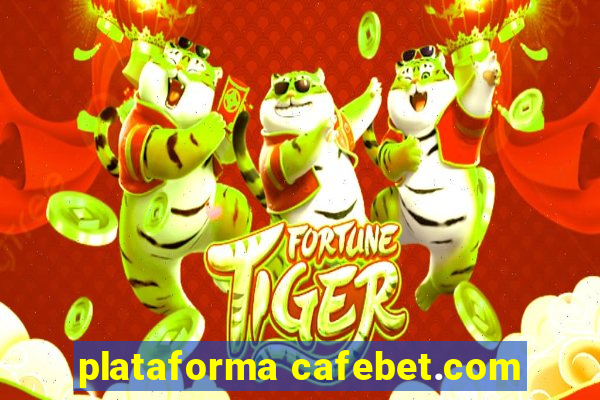 plataforma cafebet.com