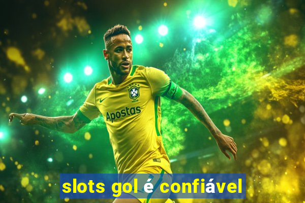 slots gol é confiável