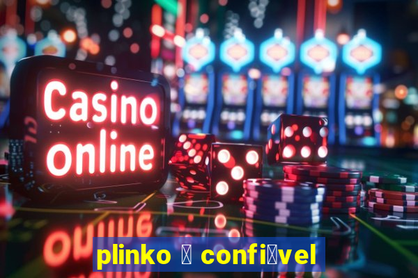 plinko 茅 confi谩vel